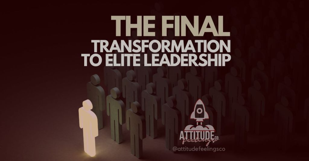 From Executor to Visionary: The Final Transformation to Elite&nbsp;Leadership