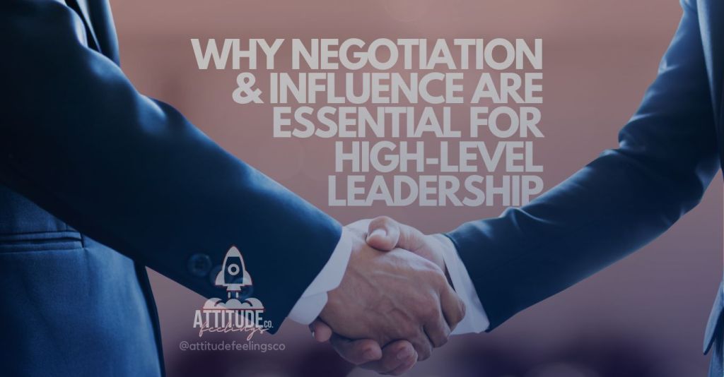 How to Master the Art of Negotiation and Influence as a High-Level&nbsp;Leader